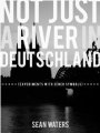 Not Just a River in Deutschland By Sean Waters
